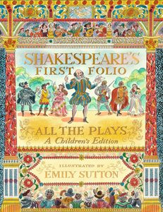 Shakespeare's First Folio: A Children's Edition with Illustrations by Emily Sutton